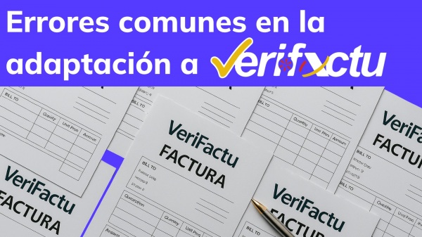 Errores comunes en la adaptación a VeriFactu y cómo evitarlos (con ejemplos)