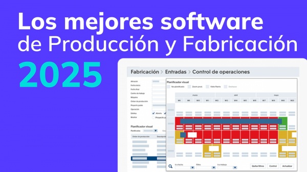 TOP: los 10 mejores software de producción y fabricación